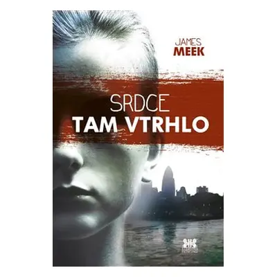 Srdce tam vtrhlo (Meek James)