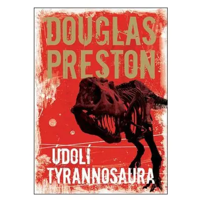 Údolí tyrannosaura (Douglas Preston)