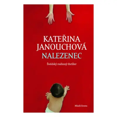 Nalezenec - Švédský rodinný thriller (Kateřina Janouchová)