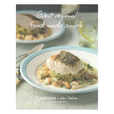 Great Regional Food made Simple (Lamona a John Topham) (EN)