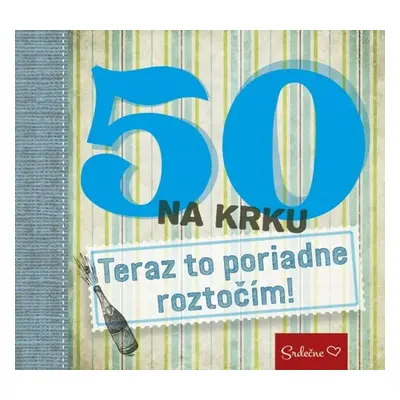 50 na krku Teraz to poriadne roztočím! (Zuzana Bohušová) (slovensky)