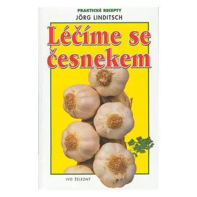 Léčíme se česnekem (Jorg Linditsch)