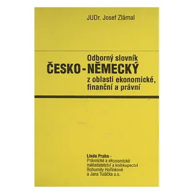 Odborný slovník česko-německý z oblasti ekonomické, finanční a právní (Josef Zlámal)