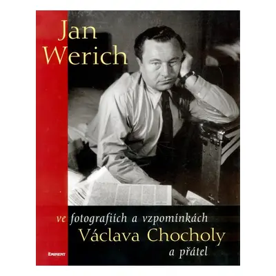 Jan Werich ve fotografiích a vzpomínkách Václava Chocholy a přátel (Václav Chochola)