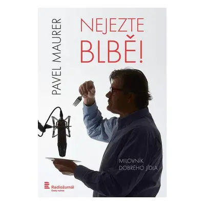 Nejezte blbě! (Pavel Maurer)