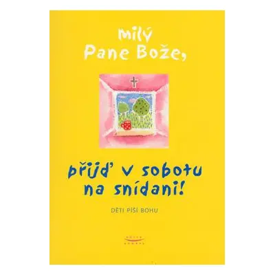 Milý Pane Bože, přijď v sobotu na snídani (David Heller)