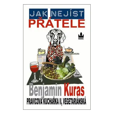 Kuras Benjamin: Jak nejíst přátele (Benjamin Kuras)