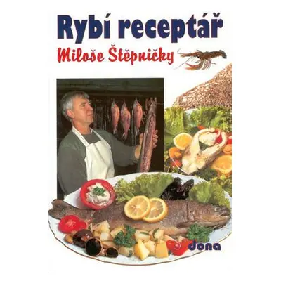 Rybí receptář 75,- DONA (Miloš Štěpnička)