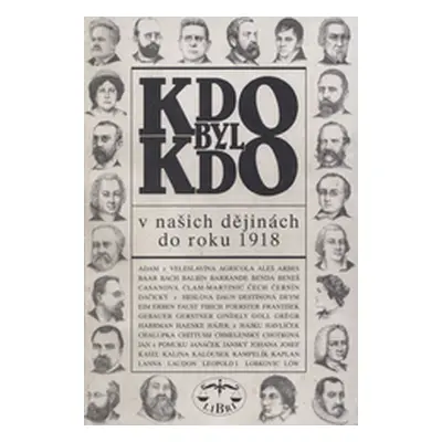 Kdo byl kdo v našich dějinách do roku 1918