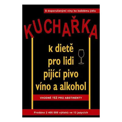 Kuchařka k dietě pro lidi pijící pivo, víno a alkohol (Cameron Robert W.)