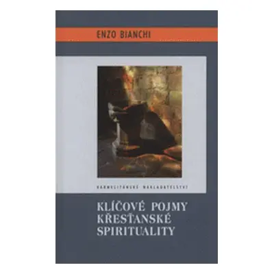 Klíčové pojmy křesťanské spirituality (Majerová, Tereza )