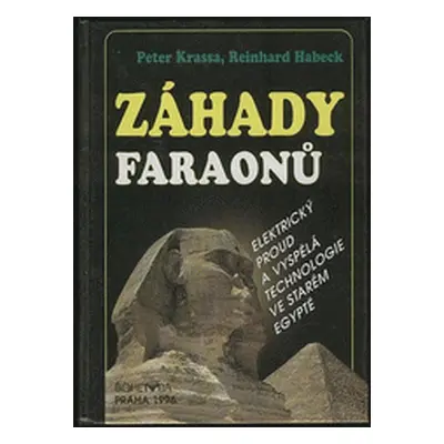 Záhady faraonů : elektrický proud a vyspělá technologie ve starém Egyptě (Peter Krassa)