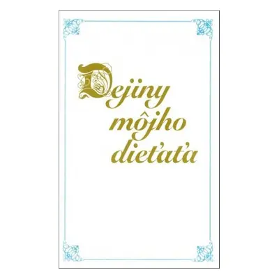 Dejiny môjho dieťaťa (Daniela Čeporánová) (slovensky)