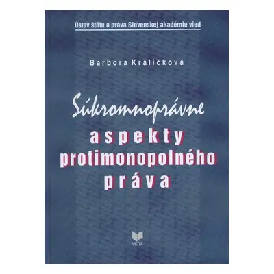 Súkromnoprávne aspekty protimonopolného práva (Barbora Králičková) (slovensky)