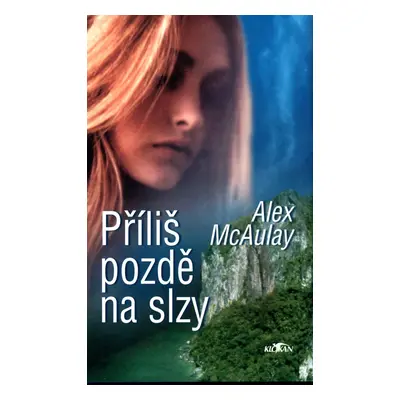 Příliš pozdě na slzy (Alex McAulay)