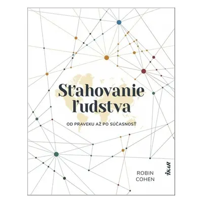 Sťahovanie ľudstva od praveku až po súčasnosť (Robin Cohen) (slovensky)