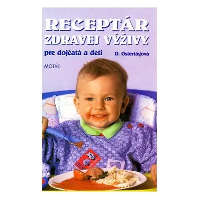 Receptár zdravej výživy pre dojčatá a deti (Daša Ostertágová) (slovensky)