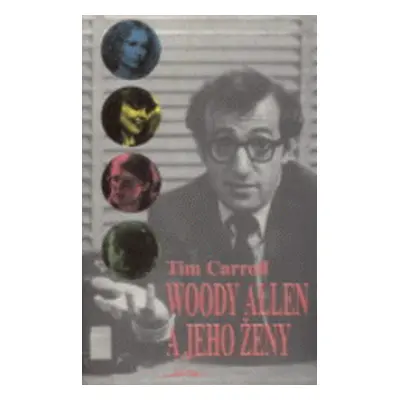 Woody Allen a jeho ženy (Carroll, Tim)