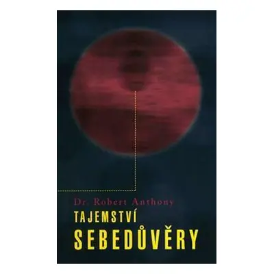 Tajemství sebedůvěry (Robert Anthony)