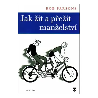 Jak žít a přežít manželství (Rob Parsons)