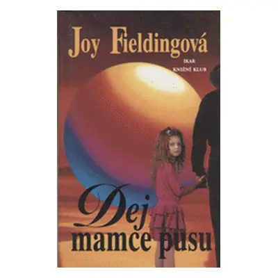 Dej mamce pusu (Joy Fielding)