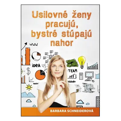 Usilovné ženy pracujú, bystré stúpajú nahor (Barbara Schneiderová) (slovensky)