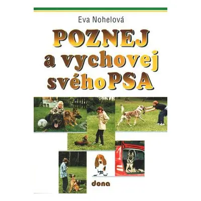 Poznej a vychovej svého psa (Eva Nohelová)