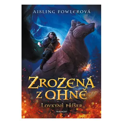 Zrozená z ohně – Lovkyně příšer - Aisling Fowlerová (Aisling Fowler)