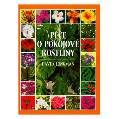 Péče o pokojové rostliny (Longman, David)