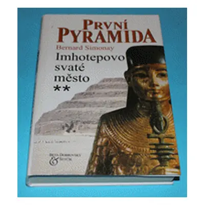 První pyramida-Imhotep.svaté m (Bernard Simonay)