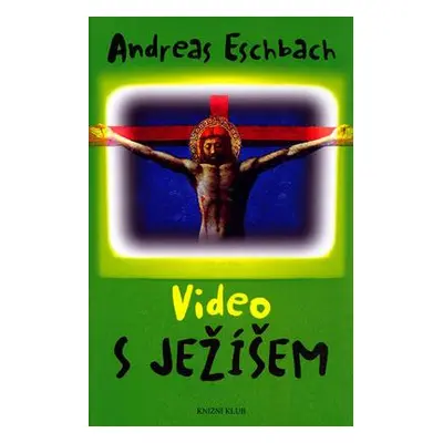 Video s Ježíšem (Andreas Eschbach)