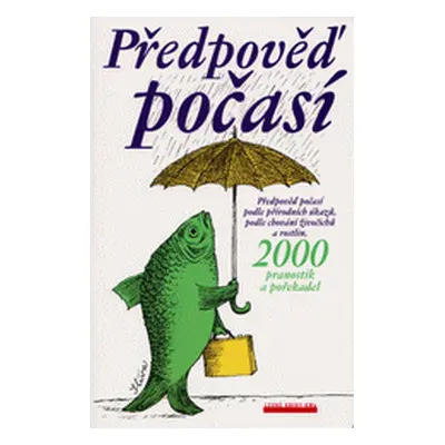 Předpověď počasí podle přírodních úkazů, podle chování zvířat, 2000 pranostik a pořekadel (Strna