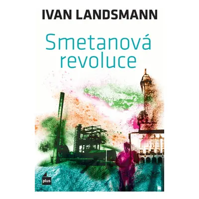 Smetanová revoluce (Landsmann Ivan)