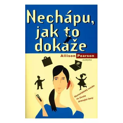 Nechápu, jak to dokáže (Allison Pearson)