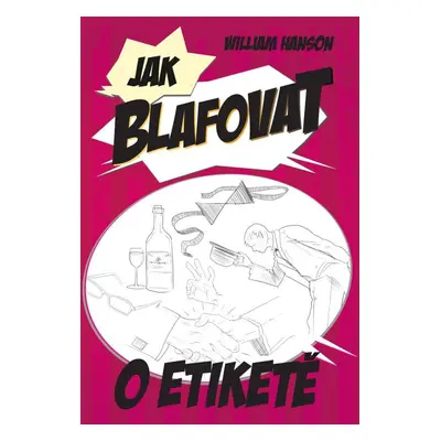 Jak blafovat o etiketě (Hanson, William)