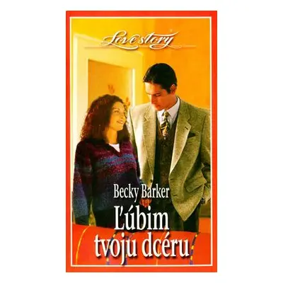 Ľúbim tvoju dcéru - Love story 243 (Becky Barker) (slovensky)