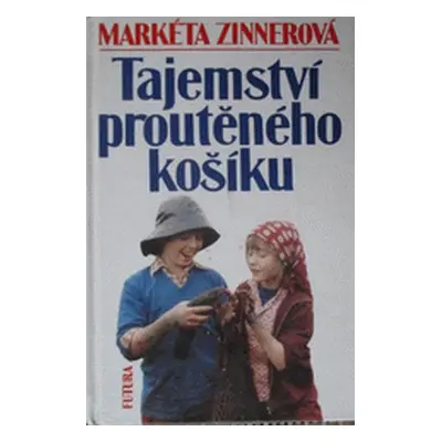 Tajemství proutěného košíku (Markéta Zinnerová)