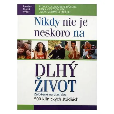 Nikdy nie je neskoro na dlhý život (Debra Lee Katz Gordon) (slovensky)