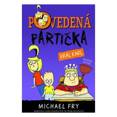 Povedená partička 3: Král Karl (Michael Fry)