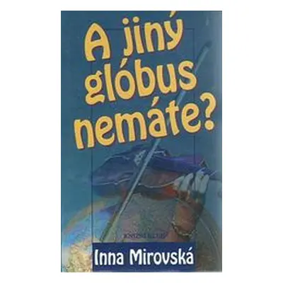 A jiný glóbus nemáte? (Inna Rottová)