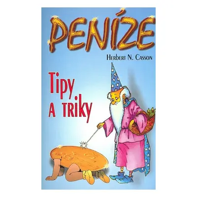 Peníze: Tipy a triky (Casson Herbert N.)