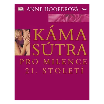 Kámasútra pro milence 21. století (Anne Hooper)