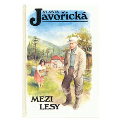 Mezi lesy (Vlasta Javořická)