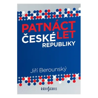 Patnáct let České republiky (Jiří Berounský)