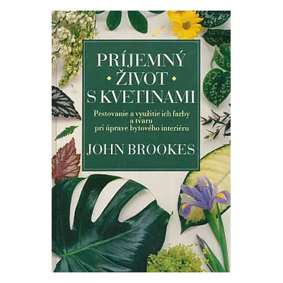 Príjemný život s kvetinami (John Brookes)