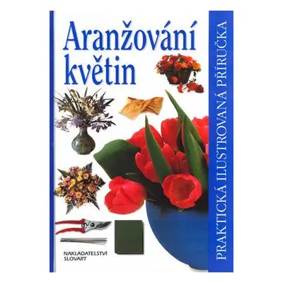 Aranžování květin (Steinerová Jana)