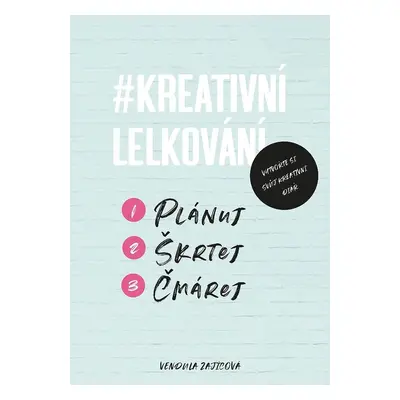 Kreativní lelkování - Plánuj, škrtej, čmárej (Vendula Zajícová)