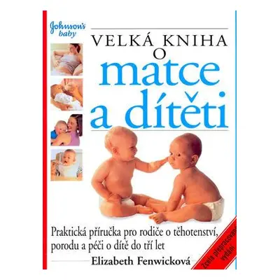 Velká kniha o matce a dítěti (Elizabeth Fenwicková)