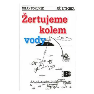 Žertujeme kolem vody (Milan Pohunek)