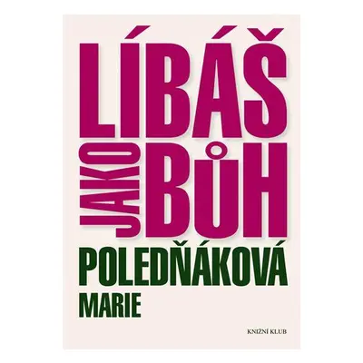 Líbáš jako Bůh (Marie Poledňáková)